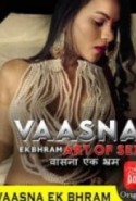 Vaasna Ek Bhram Erotik Film izle