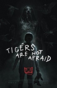 Tigers Are Not Afraid izle